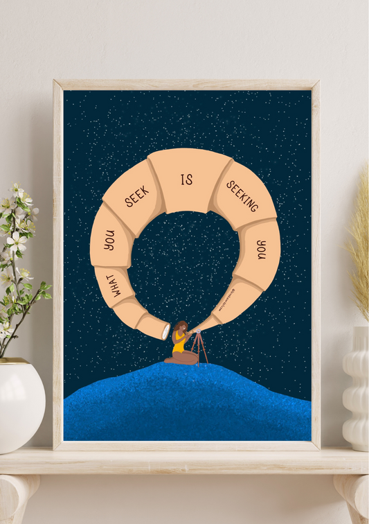 What You Seek Is Seeking You