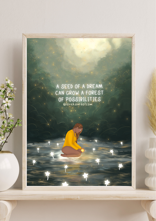 A Seed Of A Dream Can Grow A Forest Of Possibilities