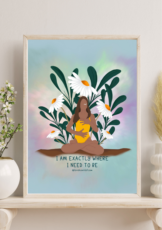 January Affirmation: I Am Exactly Where I Need To Be - A4 Print