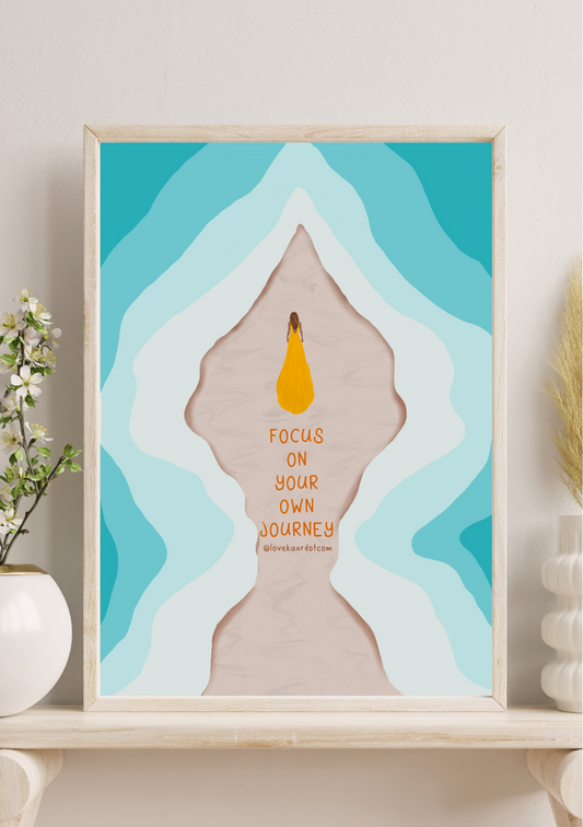 Focus On Your Own Journey - A4 Print