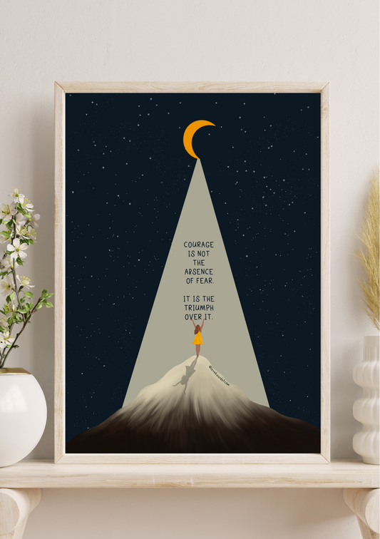 Courage Is Not The Absence Of Fear - A4 Print